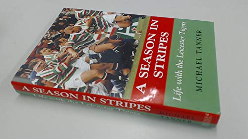 Imagen de archivo de A Season in Stripes: Life with Leicester Tigers a la venta por WorldofBooks