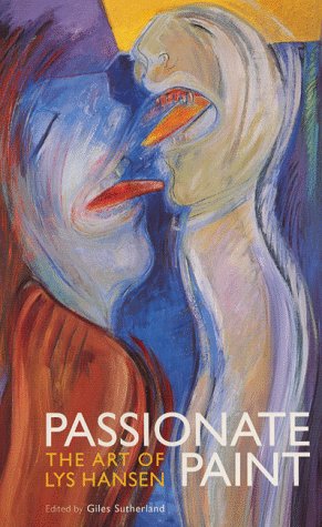 Stock image for Passionate Paint: Art of Lys Hansen, 1956-98 for sale by WorldofBooks