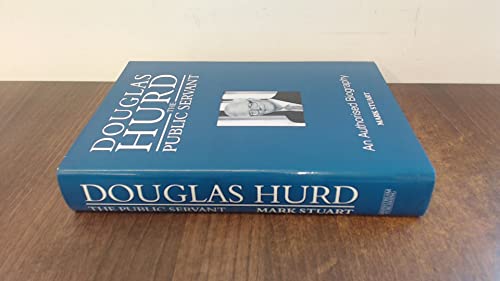Immagine dell'editore per Douglas Hurd: The Public Servant - An Authorised Biography venduto da Reuseabook
