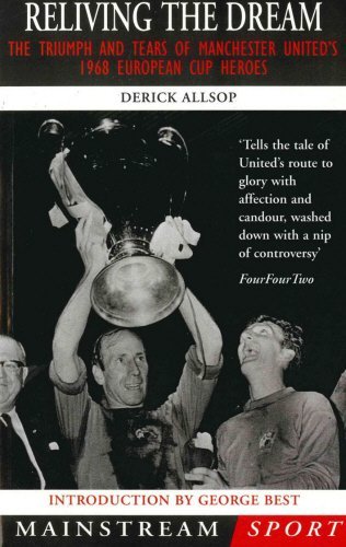 Beispielbild fr Reliving the Dream: Triumph and Tears of Manchester United's 1968 European Cup Heroes (Mainstream Sport) zum Verkauf von WorldofBooks