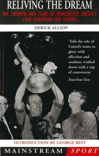 Stock image for Reliving the Dream: Triumph and Tears of Manchester Uniteds 1968 European Cup Heroes (Mainstream Sport) for sale by Brit Books
