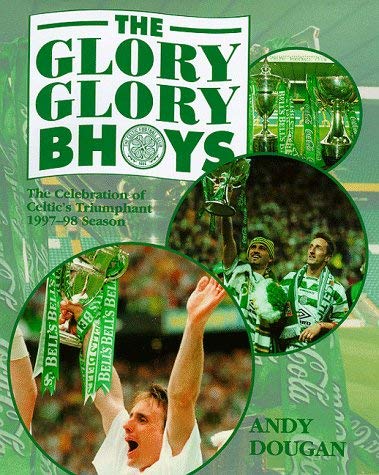 Imagen de archivo de The Glory Glory Bhoys: Celebration of Celtic's Triumphant 1997-98 Season a la venta por AwesomeBooks
