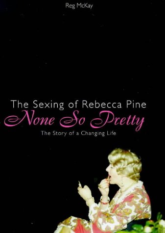 Beispielbild fr None So Pretty: Sexing of Rebecca Pine - A Story of a Changing Life zum Verkauf von WorldofBooks
