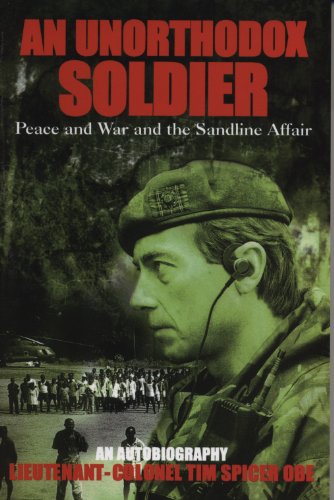 Stock image for An Unorthodox Soldier: Peace and War and the Sandline Affair for sale by GF Books, Inc.