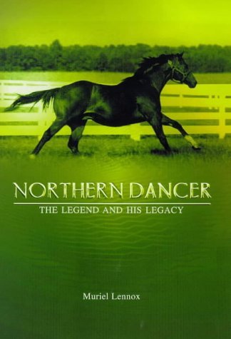 Stock image for Northern Dancer: The Legend and His Legacy for sale by WorldofBooks