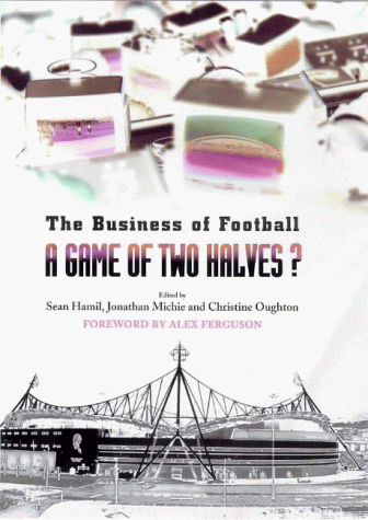 9781840182255: A Game of Two Halves?: The Business of Football