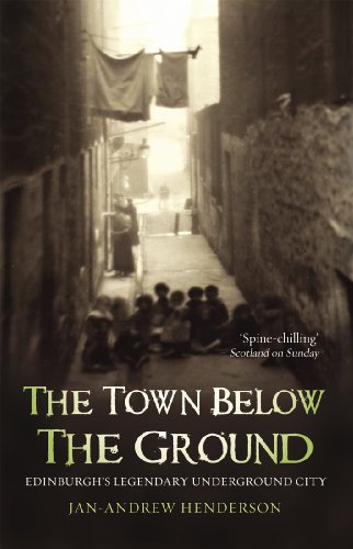 Beispielbild fr The Town Below the Ground: Edinburgh's Legendary Underground City zum Verkauf von SecondSale