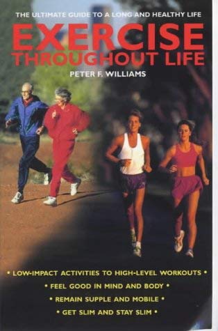 Beispielbild fr Exercise Throughout Life: The Ultimate Guide to a Long and Healthy Life zum Verkauf von WorldofBooks