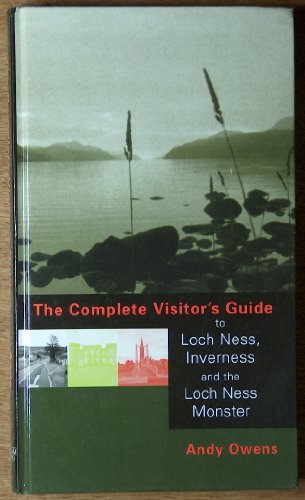 The Complete Visitor's Guide to Loch Ness, Inverness and the Loch Ness Monster (9781840183078) by Owens, Andy