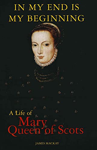 Stock image for In My End Is My Beginning : A Life of Mary Queen of Scots for sale by ThriftBooks-Dallas