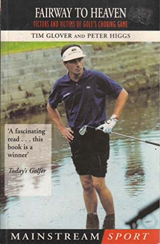 Beispielbild fr Fairway to Heaven: Victors and Victims of Golf's Choking Game zum Verkauf von WorldofBooks