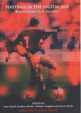 Imagen de archivo de Football in the Digital Age: Whose Game Is It Anyway? a la venta por MusicMagpie