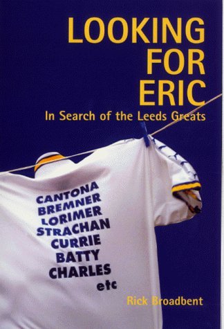 Beispielbild fr Looking for Eric: In Search of the Leeds Greats zum Verkauf von WorldofBooks