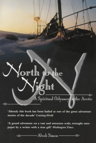 Stock image for North To The Night: A Spiritual Odyssey In The Arctic for sale by WorldofBooks