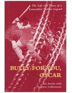 Imagen de archivo de Bully for you, Oscar: The life and times of a Lancashire cricket legend a la venta por MusicMagpie