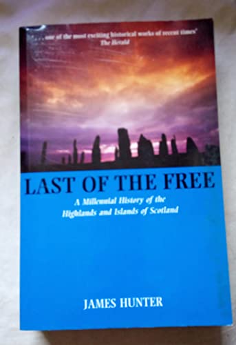 Beispielbild fr Last of the Free: A History of the Highlands and Islands of Scotland zum Verkauf von WorldofBooks