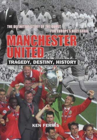 Manchester United in Europe: Tragedy, Destiny, History (9781840183962) by Ferris, Ken