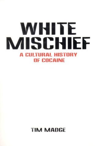 Stock image for White Mischief : The Cultural History of Cocaine for sale by MusicMagpie