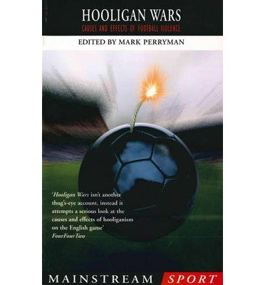 9781840184211: Hooligan Wars: Causes and Effects of Football Violence