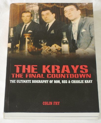 Beispielbild fr The Krays - The Final Countdown: The Ultimate Biography Of Ron, Reg And Charlie Kray zum Verkauf von WorldofBooks