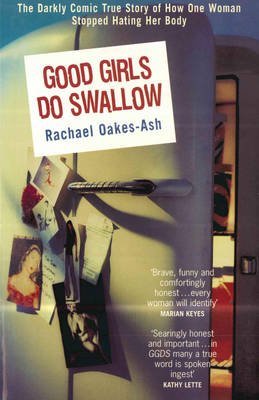 Beispielbild fr Good Girls Do Swallow: The Darkly Comic True Story of How One Woman Stopped Hating Her Body zum Verkauf von WorldofBooks