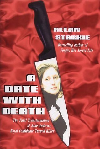 9781840185058: A Date With Death: The Fatal Transformation of Jane Andrews, Royal Confidante Turned Killer