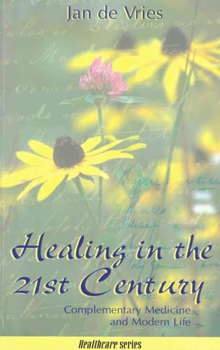 9781840185140: Healing in the 21st Century: Complementary Medicine and Modern Life (Jan de Vries Healthcare)