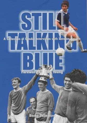 Beispielbild fr Still Talking Blue: A Collection of Candid Interviews with Everton Heroes zum Verkauf von WorldofBooks