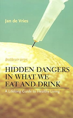 Stock image for Hidden Dangers in What We Eat and Drink: A Lifelong Guide to Healthy Living (Jan de Vries Healthcare) for sale by WorldofBooks