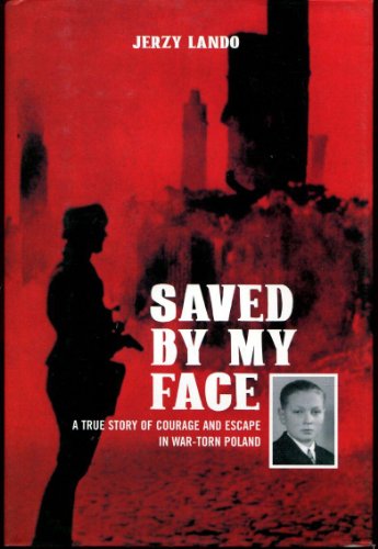 9781840185461: Saved by My Face: A True Story of Courage and Escape in War-torn Poland