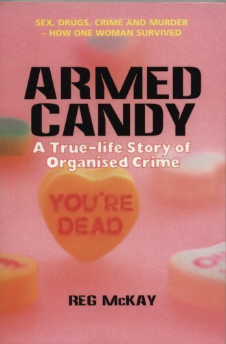 Beispielbild fr Armed Candy: A True-Life Story of Organised Crime zum Verkauf von WorldofBooks