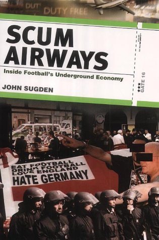 9781840185768: Scum Airways: Inside Football's Underground Economy
