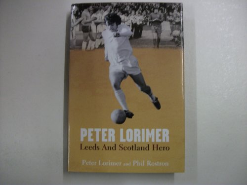 Stock image for Peter Lorimer: Leeds and Scotland Hero for sale by MusicMagpie