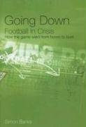 Stock image for Going Down: Football In Crisis for sale by AwesomeBooks