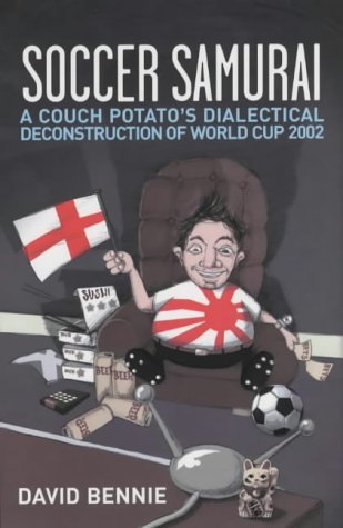 9781840186543: Soccer Samurai: A Couch Potato's Dialectical Deconstruction of World Cup 2002
