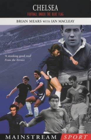 Stock image for Chelsea: Football Under the Blue Flag (Mainstream sport) for sale by AwesomeBooks