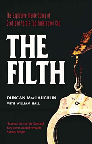 Beispielbild fr The Filth : The Explosive Inside Story of Scotland Yard's Top Undercover Cop zum Verkauf von Better World Books