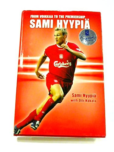 Stock image for Sami Hyypia: From Voikkaa to the Premiership for sale by GF Books, Inc.