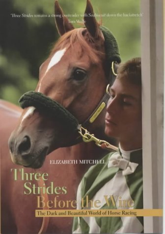 Stock image for Three Strides Before The Wire for sale by WorldofBooks