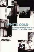Beispielbild fr White Gold: The Inside Story Of The UK's Largest Ever Drugs Haul zum Verkauf von WorldofBooks