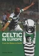 Stock image for Celtic in Europe: From the Sixties to Seville for sale by WorldofBooks