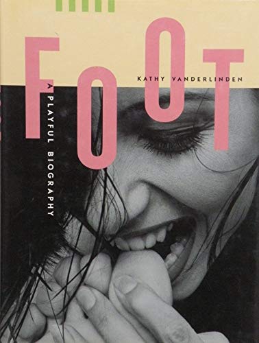 Foot: A Playful Biography (9781840187984) by Vanderlinden, Kathy