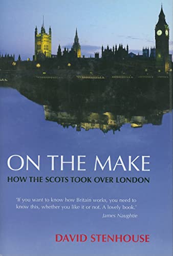 Stock image for On the Make : How the Scots Took over London for sale by Better World Books: West