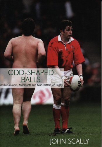 Stock image for Odd-Shaped Balls: Mischief-Makers, Miscreants and Mad-Hatters of Rugby for sale by Hafa Adai Books