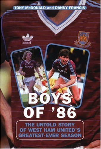 Stock image for Boys Of '86: The Untold Story of West Ham United's Greatest-Ever Season for sale by MusicMagpie
