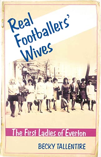 Beispielbild fr Real Footballers' Wives: The First Ladies of Everton zum Verkauf von WorldofBooks