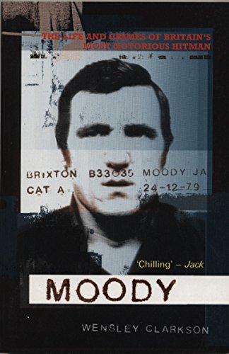 Imagen de archivo de Moody: The Life and Crimes of Britain's Most Notorious Hitman a la venta por Books of the Smoky Mountains