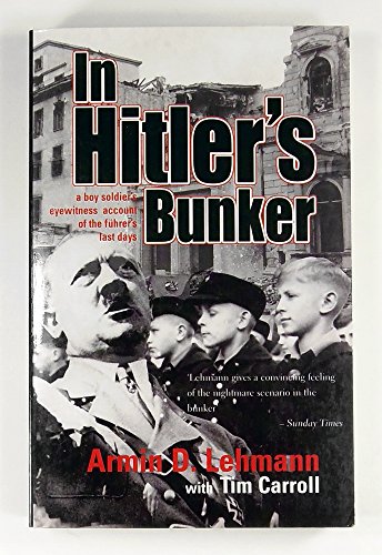 Stock image for In Hitler's Bunker: A Boy Soldier's Eyewitness Account of the Führer's Last Days: A Boy Soldier's Eyewitness Account of the Fuhrer's Last Days for sale by AwesomeBooks