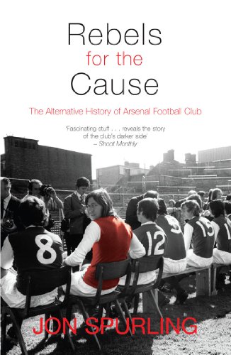 Stock image for Rebels for the Cause: The Alternative History of Arsenal Football Club for sale by ThriftBooks-Dallas