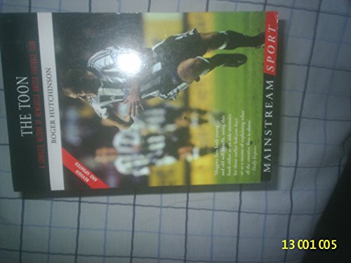 9781840189018: The Toon: A Complete History of Newcastle United Football Club (Mainstream Sport)